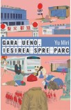 Gara Ueno, iesirea spre parc - Yu Miri