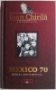Mexico 70 - Ioan Chirila - Carte beletristica