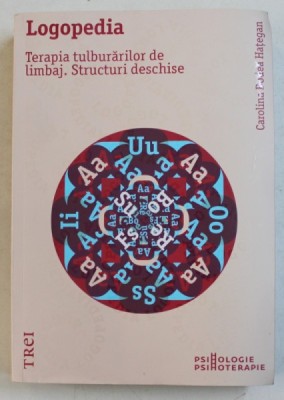 LOGOPEDIA - TERAPIA TULBURARILOR DE LIMBAJ . STRUCTURI DESCHISE de CAROLINA BODEA HATEGAN , 2016 foto