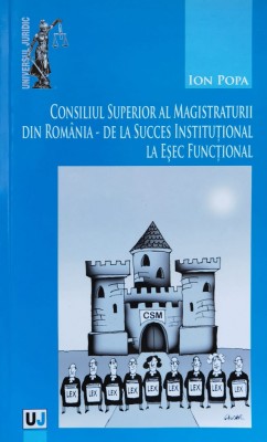 Consiliul Superior Al Magistraturii Din Romania - De La Succe - Ion Popa , F434 foto