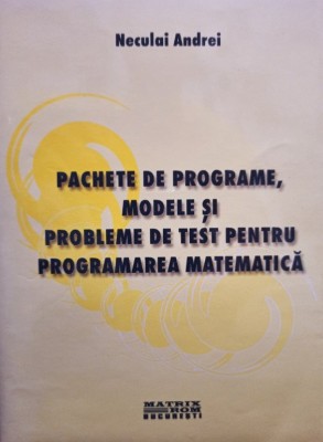 Neculai Andrei - Pachete de programe, modele si probleme de test pentru programarea matematica (Editia: 2001) foto