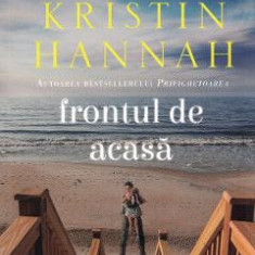 Frontul de acasa - Kristin Hannah