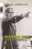 Self-Doubt Out!: God&#039;s Masterpiece