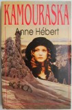 Kamouraska de Anne Hebert - Roman Beletristica | Carte Noua/Anticariat