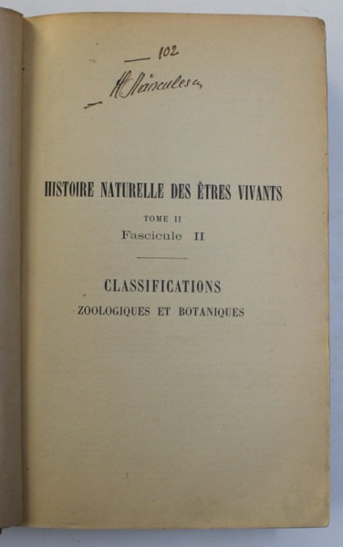 HISTOIRE NATURELLE DES ETRES VIVANTS , TOME II , FASCICULE II , CLASSIFICATIONS ZOOLOGIQUES ET BOTANIQUES par E. AUBERT , 1904, PREZINTA UNELE SUBLINI