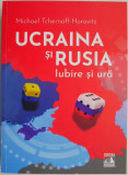 Ucraina si Rusia. Iubire si ura &ndash; Michael Tchernoff-Horovitz