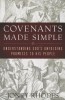 Covenants Made Simple: Understanding God&#039;s Unfolding Promises to His People