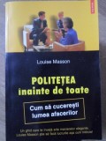 POLITETEA INAINTE DE TOATE. CUM SA CUCERESTI LUMEA AFACERILOR-LOUISE MASSON-358560