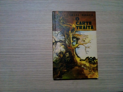 O CARTE TRAITA - Alexandru Badauta (autograf) - Editura Albatros, 1977, 221 p. foto