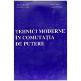 Adrian Baraboi, Maricel Avram, Ioan Ciutea, Eugen Hnatiuc - Tehnici moderne in comutatia de putere - 101703