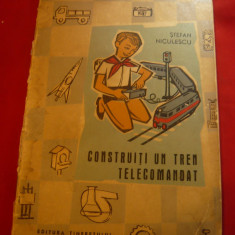 Stefan Niculescu - Construiti un Tren Telecomandat 1963 - Colectia Maini Indeman