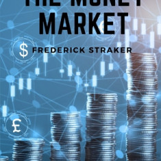 The Money Market: History of Money, Banking and Finance