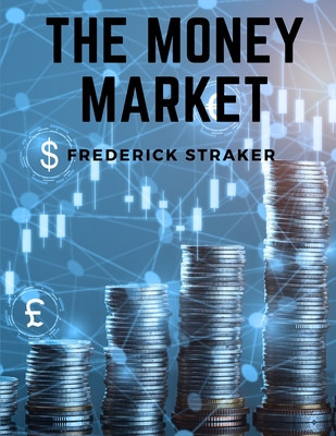 The Money Market: History of Money, Banking and Finance