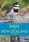 A Naturalist&#039;s Guide to the Birds of New Zealand