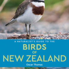 A Naturalist's Guide to the Birds of New Zealand