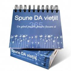 Calendar „365 Spune DA vieții! Un gând pozitiv pentru fiecare zi”