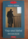 Viata unui barbat necunoscut - Andrei Makine