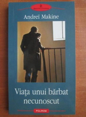Viata unui barbat necunoscut - Andrei Makine foto