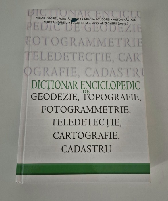 Mihail Albota Dictionar Enciclopedic de Geodeie Topografie Fotogrammetrie Teledetectie Cartografie Cadastru
