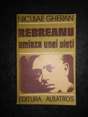 NICULAE GHERAN - REBREANU. AMIAZA UNEI VIETI foto