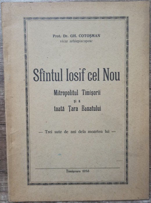 Sfantul Iosif cel Nou, mitropolitul Timisorii si Banatului - Gh. Cotosman/ 1956