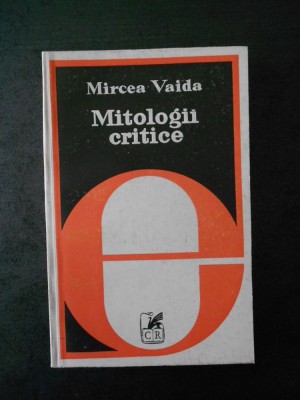 MIRCEA VAIDA - MITOLOGII CRITICE foto