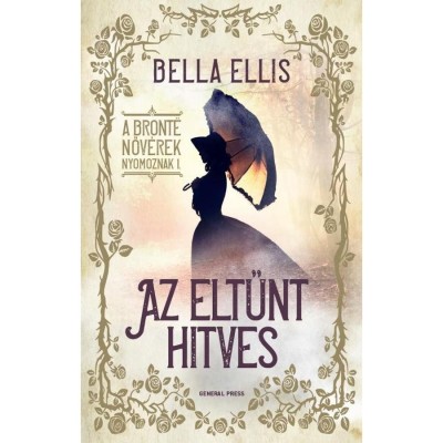 Az eltűnt hitves - A Bront&amp;euml; nőv&amp;eacute;rek nyomoznak I. - Bella Ellis foto
