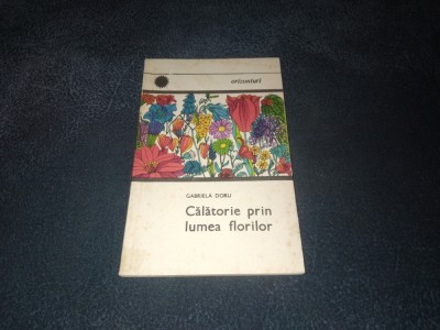 GABRIELA DORU - CALATORIE PRIN LUMEA FLORILOR foto