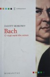 Carte Bach O viata iesita din comun Davitt Moroney Biografii Muzica
