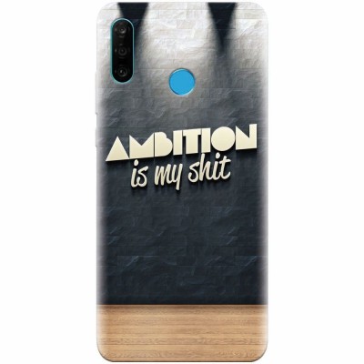 Husa silicon pentru Huawei P30 Lite, Ambition Is My Shit foto