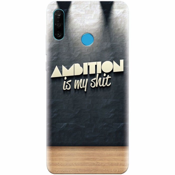 Husa silicon pentru Huawei P30 Lite, Ambition Is My Shit