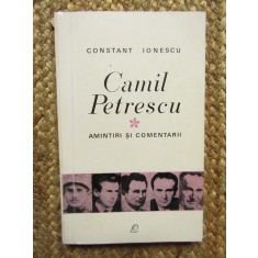 CAMIL PETRESCU, AMINTIRI SI COMENTARII-CONSTANT IONESCU