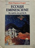 Cumpara ieftin Ecouri eminesciene in arta plastica - 1993 - Petre Popescu Gogan (BC20)