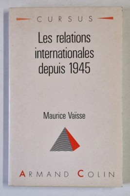 LES RELATIONS INTERNATIONALES DEPUIS 1945 par MAURICE VAISSE , 1991 foto
