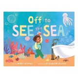 Carte pentru copii Off to See the Sea de Nikki Grimes si Elizabeth Zunon, Picture Book