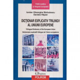 Iordan Gheorghe Barbulescu, Daniela Rapan - Dictionar explicativ trilingv al Uniunii Europene - 118400