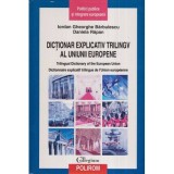 Iordan Gheorghe Barbulescu, Daniela Rapan - Dictionar explicativ trilingv al Uniunii Europene - 118400