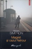 MAIGRET SI CAZUL NAHOUR-GEORGES SIMENON-293643
