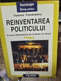 REINVENTAREA POLITICULUI. EUROPA RASARITEANA DE LA STALIN LA HAVEL - VLADIMIR TISMANEANU