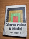 culegere de probleme de aritmetica - pentru clasele 4 - 6 - din anul 1971 - 302 pag