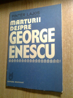 Pinter Lajos - Marturii despre George Enescu (Editura Muzicala, 1980) foto