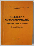 FILOSOFIA CONTEMPORANA , PROBLEME , TEORII SI CURENTE . CERCETARE BIBLIOGRAFICA , 1980