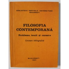 FILOSOFIA CONTEMPORANA , PROBLEME , TEORII SI CURENTE . CERCETARE BIBLIOGRAFICA , 1980