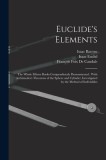 Euclide&#039;s Elements: The Whole Fifteen Books Compendiously Demonstrated: With Archimedes&#039;s Theorems of the Sphere and Cylinder, Investigate
