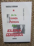 Vasile Baran - De la Lenuta Petrescu la Elena Ceausescu