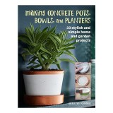 Cumpara ieftin Making Concrete Pots, Bowls, and Planters