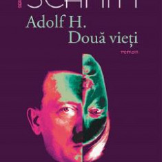 Adolf H. Doua vieti - Eric-Emmanuel Schmitt