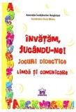 &Icirc;nvățăm, juc&acirc;ndu-ne! Jocuri didactice. Limbă și comunicare - Paperback brosat - *** - Didactica Publishing House