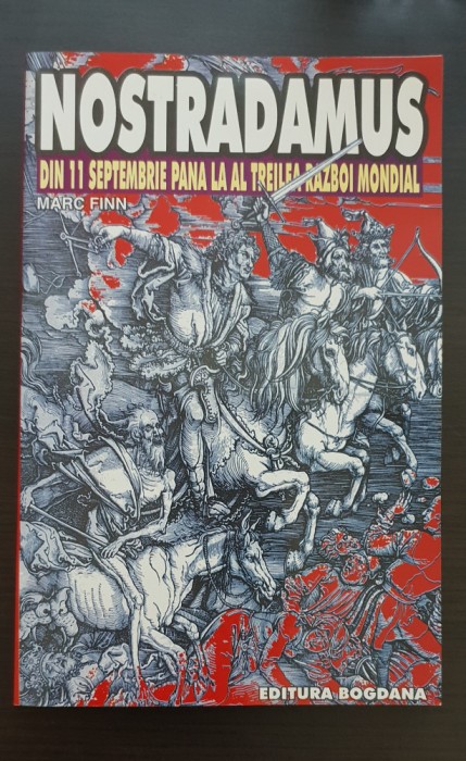 NOSTRADAMUS. Din 11 septembrie p&acirc;nă la Al Treilea Război Mondial - Marc Finn