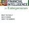 Financial Intelligence for Entrepreneurs: What You Really Need to Know about the Numbers